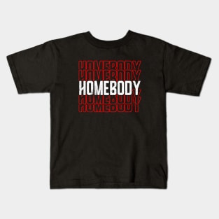 Homebody Kids T-Shirt